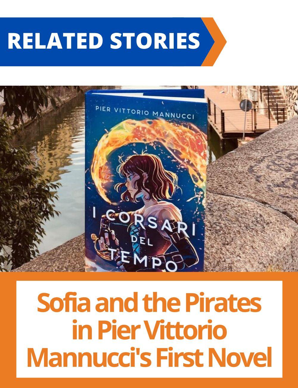 Link to related stories. Image: cover of the book I corsari del tempo. Story headline: Sofia and the Pirates in Pier Vittorio Mannucci's First Novel