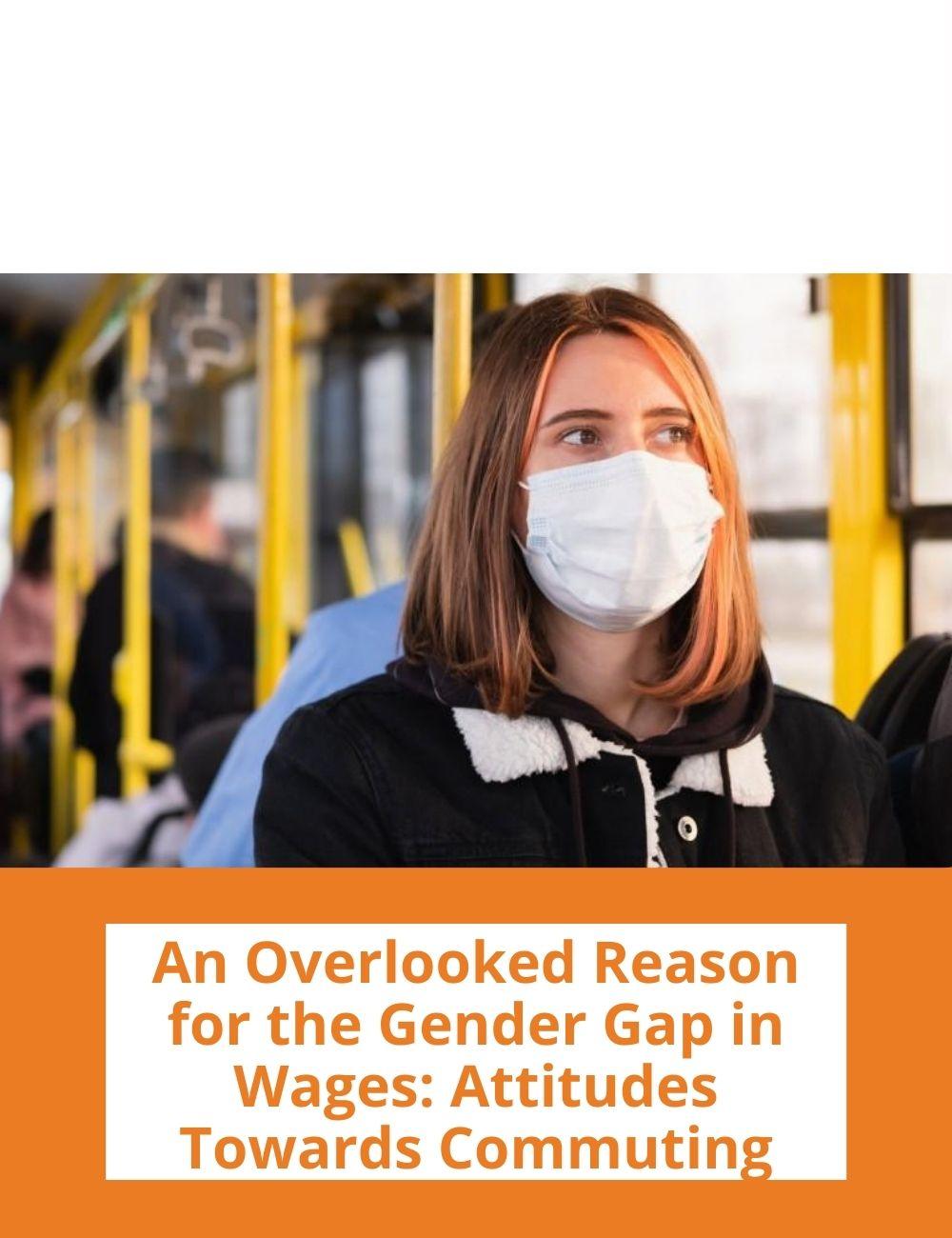 Image: a girl wearing a surgical mask sitting on a bus. Link to related stories. Story headline: An Overlooked Reason for the Gender Gap in Wages: Attitudes Towards Commuting